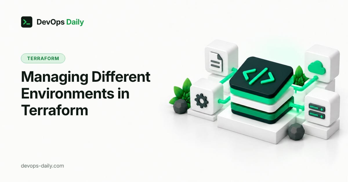 Managing Different Environments in Terraform
