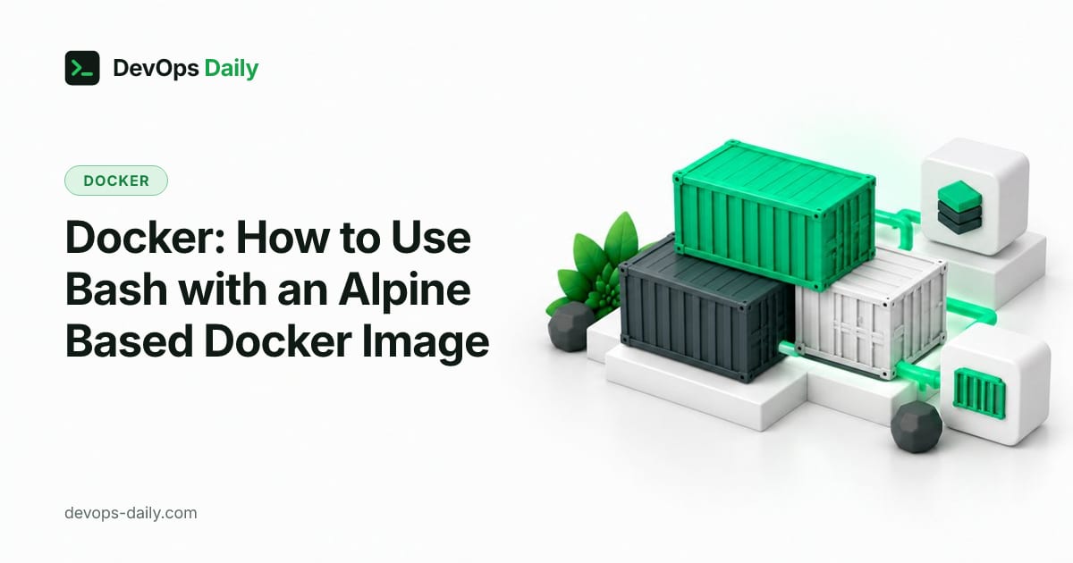 Docker: How to Use Bash with an Alpine Based Docker Image