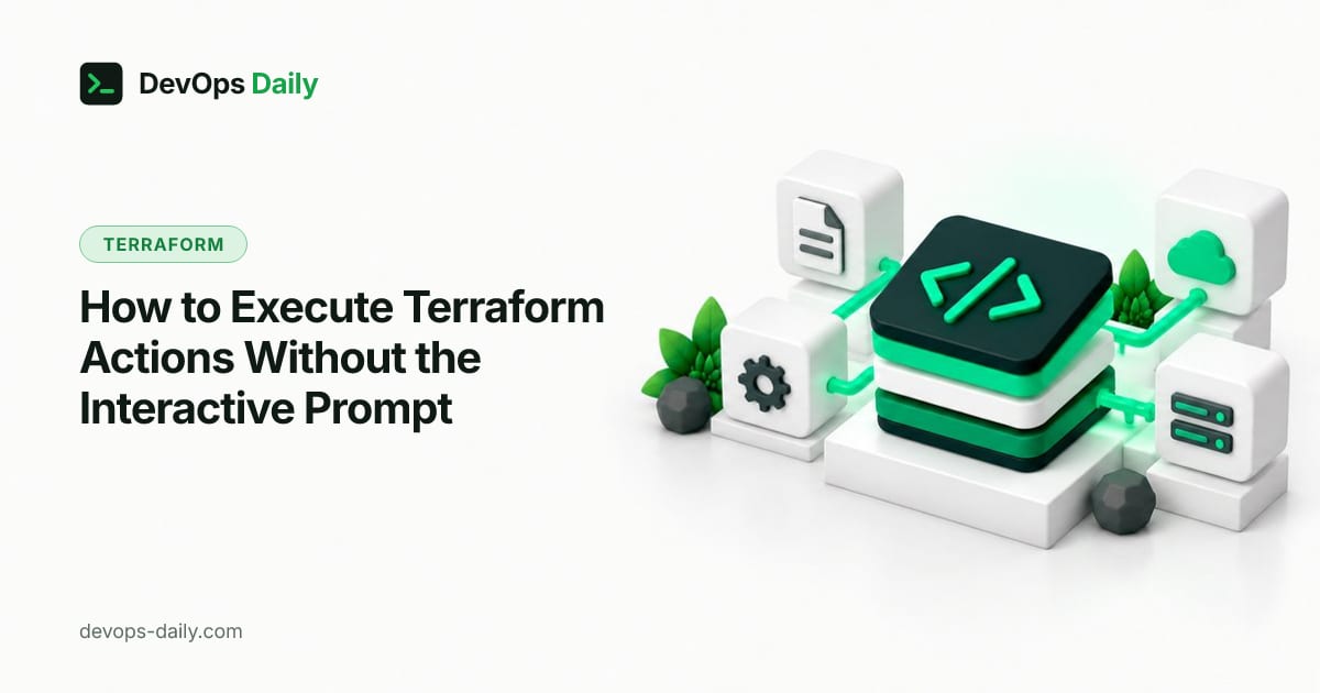 How to Execute Terraform Actions Without the Interactive Prompt