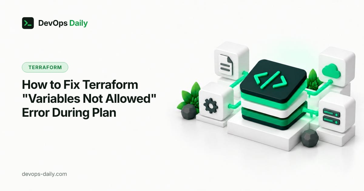 How to Fix Terraform "Variables Not Allowed" Error During Plan